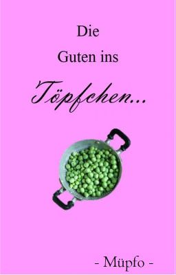 PAUSIERT: Die Guten ins Töpfchen... [Buchbewertung]