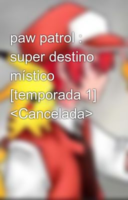 paw patrol : super destino místico [temporada 1] <Cancelada>