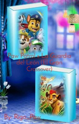 Paw Patrol X La Guardia Del León (El Gran Crosover) 