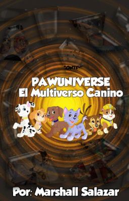 PAWUniverse - El Multiverso Canino [Fanfiction +18]