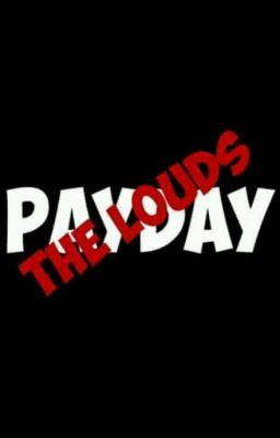 Payday: The Louds