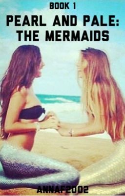 Pearl and Pale: The Mermaids