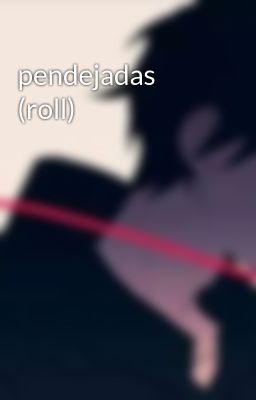 pendejadas (roll)