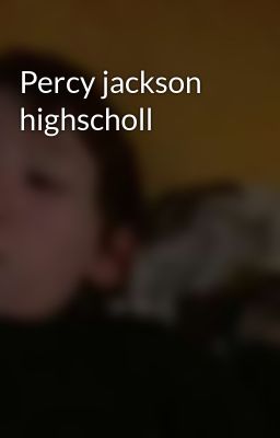 Percy jackson highscholl