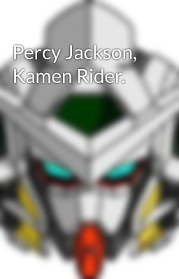 Percy Jackson, Kamen Rider. 