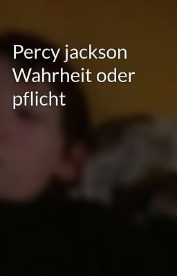 Percy jackson Wahrheit oder pflicht