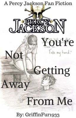 Percy Jackson - You're Not Getting Away From Me (Percabeth)