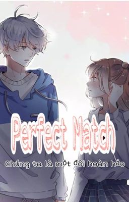 Perfect Match - Chúng ta là một đôi hoàn hảo 