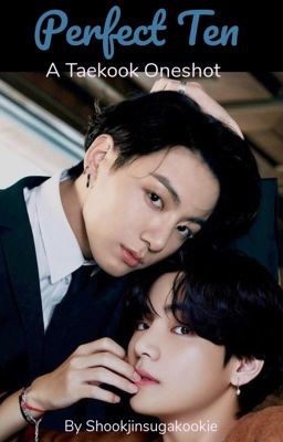 Perfect Ten (A Taekook Oneshot)