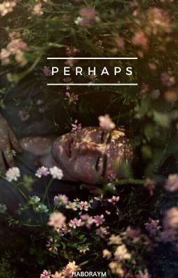 PERHAPS