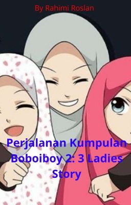 Perjalanan Kumpulan Boboiboy 2: 3 Ladies Story