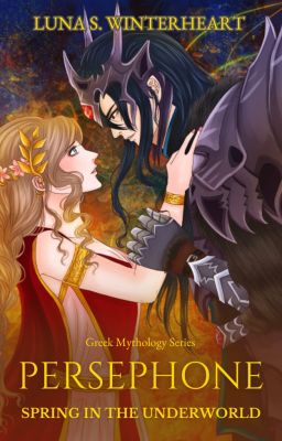 Persephone - Spring in The Underworld [ Greek Mythology Series #2 ]