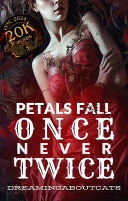 Petals Fall Once, Never Twice | ONC24