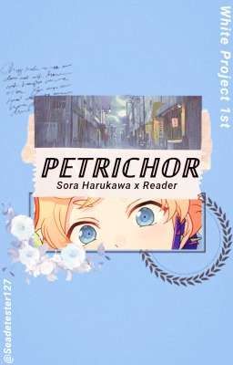 Petrichor ; Sora Harukawa