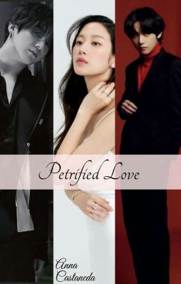 Petrified Love(JJK x Kim Taehyung x Reader)