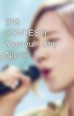 [PG CONTEST] Yoonyul - Chợ Người
