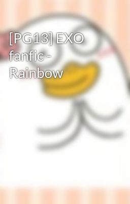 [PG13] EXO fanfic - Rainbow