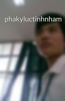 phakyluctinhnham