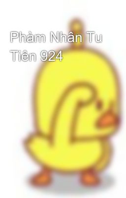 Phàm Nhân Tu Tiên 924