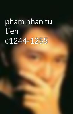 pham nhan tu tien c1244-1255