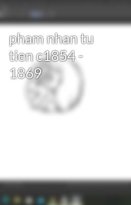 pham nhan tu tien c1854 - 1869