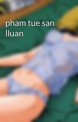 pham tue san lluan