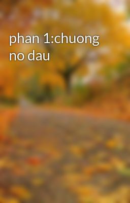 phan 1:chuong no dau
