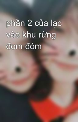 phần 2 của lạc vào khu rừng đom đóm