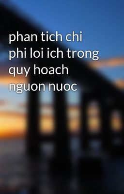 phan tich chi phi loi ich trong quy hoach nguon nuoc