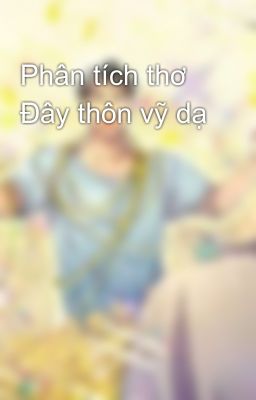 Phân tích thơ Đây thôn vỹ dạ