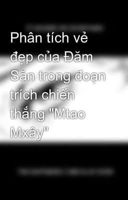 Phân tích vẻ đẹp của Đăm Săn trong đoạn trích chiến thắng 