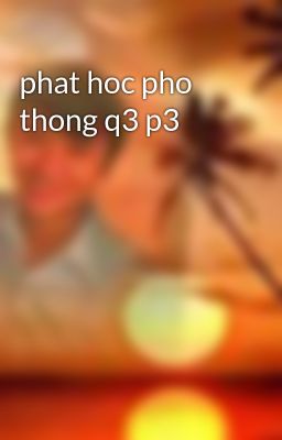 phat hoc pho thong q3 p3