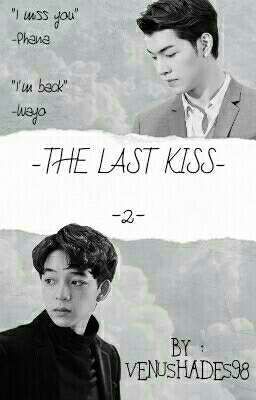 PHAYO < || > THE LAST KISS (2)