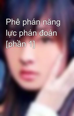 Phê phán năng lực phán đoán [phần 1]