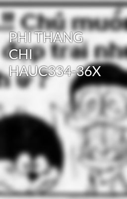PHI THANG CHI HAUC334-36X