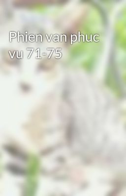 Phien van phuc vu 71-75