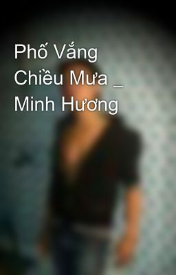 Phố Vắng Chiều Mưa _ Minh Hương