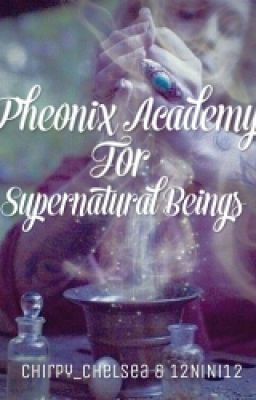 Phoenix Academy for Supernatural Beings- REWRITTEN