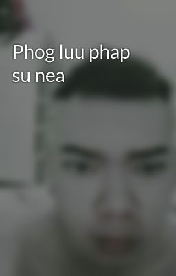 Phog luu phap su nea