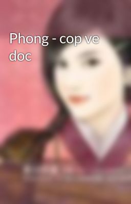 Phong - cop ve doc