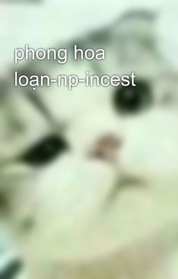 phong hoa loạn-np-incest