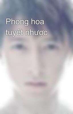 Phong hoa tuyết nhược