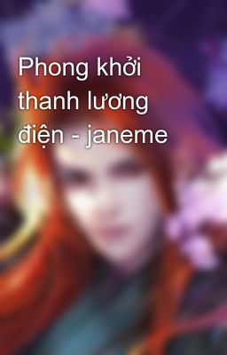 Phong khởi thanh lương điện - janeme