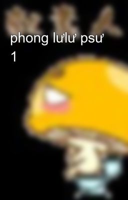 phong lưlư psư 1