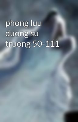 phong luu duong su truong 50-111