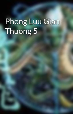 Phong Luu Gian Thuong 5