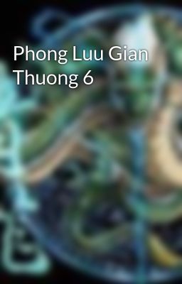 Phong Luu Gian Thuong 6