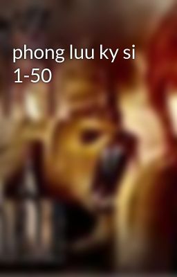 phong luu ky si 1-50