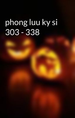 phong luu ky si 303 - 338