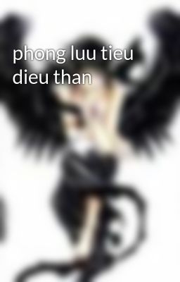 phong luu tieu dieu than